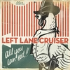 LEFT LANE CRUISER