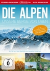 Die Alpen - Unsere Berge von oben