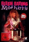 Flesh Eating Mothers - Uncut