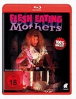 Flesh Eating Mothers - Uncut